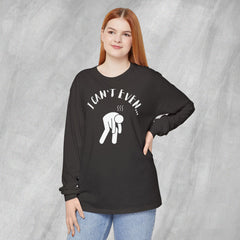 I Can't Even - Long Sleeve Crewneck T-Shirt