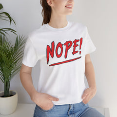 NOPE! - Short Sleeve Crewneck T-Shirt