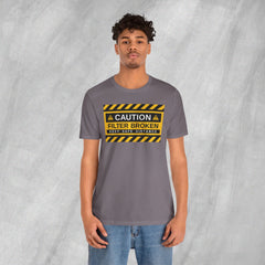 Caution: Filter Broken - Short Sleeve Crewneck T-Shirt