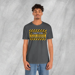 Caution: Filter Broken - Short Sleeve Crewneck T-Shirt