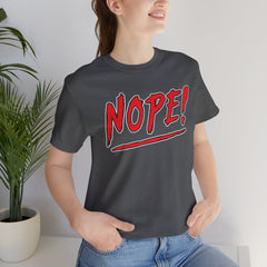 NOPE! - Short Sleeve Crewneck T-Shirt