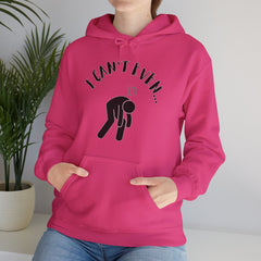 I Can't Even - Mediumweight Hoodie