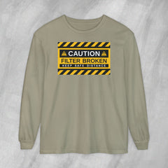 Caution: Filter Broken - Long Sleeve Crewneck T-Shirt