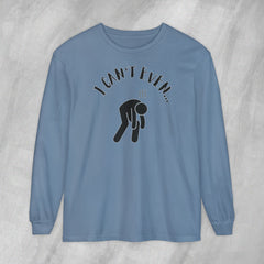 I Can't Even - Long Sleeve Crewneck T-Shirt