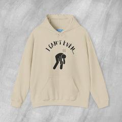 I Can't Even - Mediumweight Hoodie