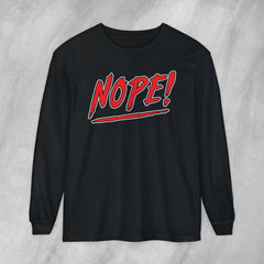 NOPE! - Long Sleeve Crewneck T-Shirt