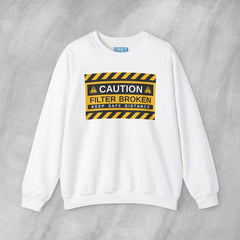 Caution: Filter Broken - Mediumweight Sweatshirt