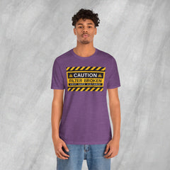 Caution: Filter Broken - Short Sleeve Crewneck T-Shirt