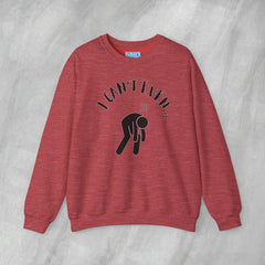 I Can't Even - Mediumweight Sweatshirt