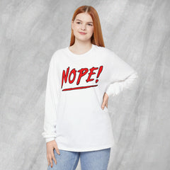 NOPE! - Long Sleeve Crewneck T-Shirt