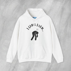 I Can't Even - Mediumweight Hoodie