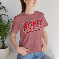 NOPE! - Short Sleeve Crewneck T-Shirt