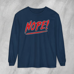 NOPE! - Long Sleeve Crewneck T-Shirt
