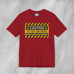 Caution: Filter Broken - Short Sleeve Crewneck T-Shirt