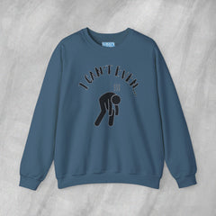 I Can't Even - Mediumweight Sweatshirt