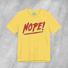 NOPE! - Short Sleeve Crewneck T-Shirt