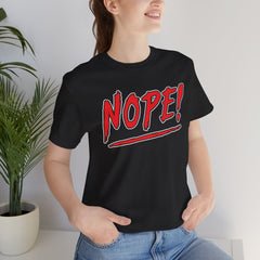 NOPE! - Short Sleeve Crewneck T-Shirt