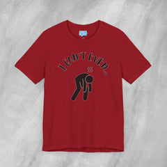 I Can't Even - Short Sleeve Crewneck T-Shirt