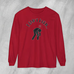 I Can't Even - Long Sleeve Crewneck T-Shirt