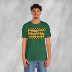 Caution: Filter Broken - Short Sleeve Crewneck T-Shirt