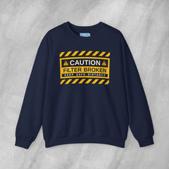 Caution: Filter Broken - Mediumweight Sweatshirt