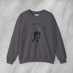 I Can't Even - Mediumweight Sweatshirt