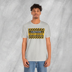 Caution: Filter Broken - Short Sleeve Crewneck T-Shirt