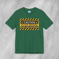 Caution: Filter Broken - Short Sleeve Crewneck T-Shirt