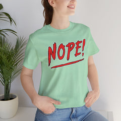 NOPE! - Short Sleeve Crewneck T-Shirt