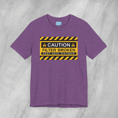 Caution: Filter Broken - Short Sleeve Crewneck T-Shirt