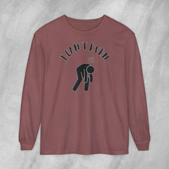 I Can't Even - Long Sleeve Crewneck T-Shirt