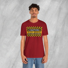 Caution: Filter Broken - Short Sleeve Crewneck T-Shirt