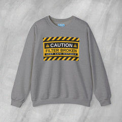 Caution: Filter Broken - Mediumweight Sweatshirt