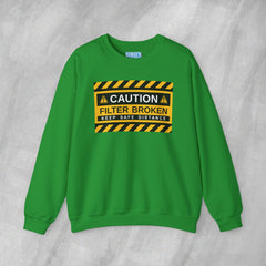 Caution: Filter Broken - Mediumweight Sweatshirt