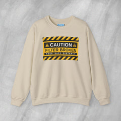 Caution: Filter Broken - Mediumweight Sweatshirt