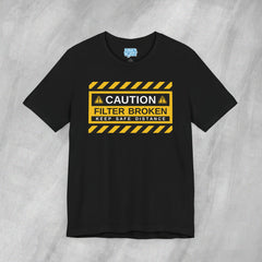 Caution: Filter Broken - Short Sleeve Crewneck T-Shirt