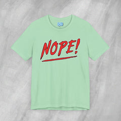 NOPE! - Short Sleeve Crewneck T-Shirt