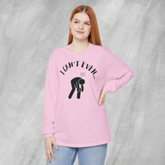 I Can't Even - Long Sleeve Crewneck T-Shirt