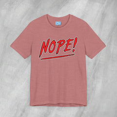 NOPE! - Short Sleeve Crewneck T-Shirt