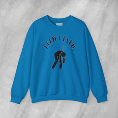 I Can't Even - Mediumweight Sweatshirt
