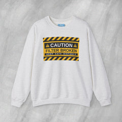 Caution: Filter Broken - Mediumweight Sweatshirt