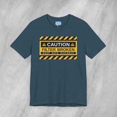 Caution: Filter Broken - Short Sleeve Crewneck T-Shirt