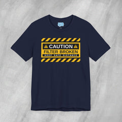 Caution: Filter Broken - Short Sleeve Crewneck T-Shirt