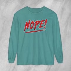 NOPE! - Long Sleeve Crewneck T-Shirt